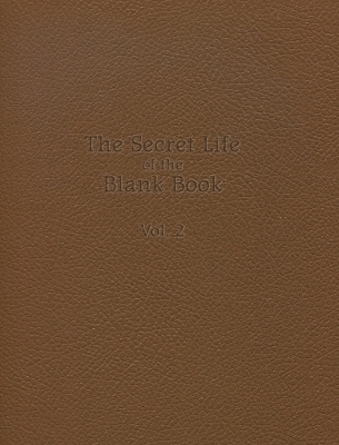 The Secret Life of the Blank Book - Anthony D Sinner