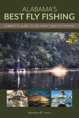 Alabama’s Best Fly Fishing - Matthew Lewis