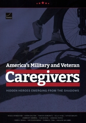 America's Military and Veteran Caregivers - Rajeev Ramchand, Sarah Dalton, Tamara Dubowitz, Kelly Hyde, Nipher Malika