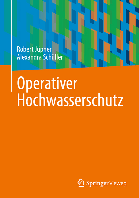 Operativer Hochwasserschutz - Robert Jüpner, Alexandra Schüller