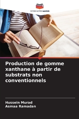 Production de gomme xanthane à partir de substrats non conventionnels - Hussein Murad, Asmaa Ramadan