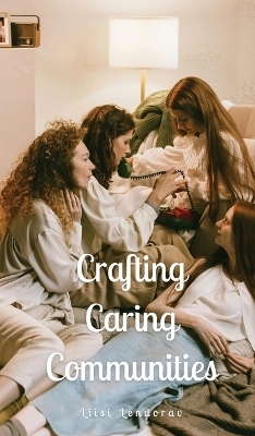 Crafting Caring Communities - Liisi Lendorav