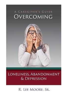 Overcoming Loneliness, Abandonment & Depression -  Moore