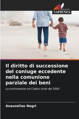 Il diritto di successione del coniuge eccedente nella comunione parziale dei beni - Anaurelino Negri