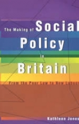 The Making of Social Policy in Britain - Jones, Kathleen