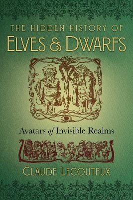 The Hidden History of Elves and Dwarfs - Claude Lecouteux