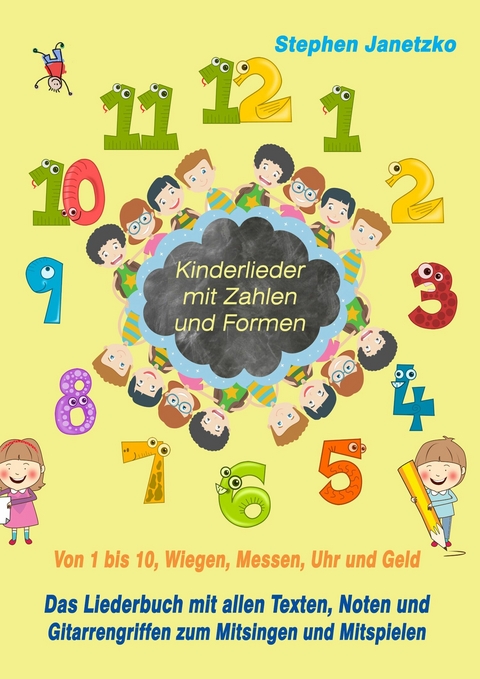 Kinderlieder mit Zahlen und Formen - Von 1 bis 10, Wiegen, Messen, Uhr und Geld - Stephen Janetzko