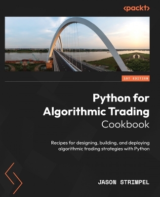 Python for Algorithmic Trading Cookbook - Jason Strimpel