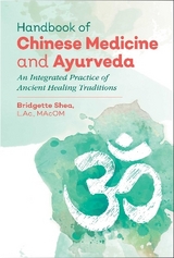 Handbook of Chinese Medicine and Ayurveda - Bridgette Shea