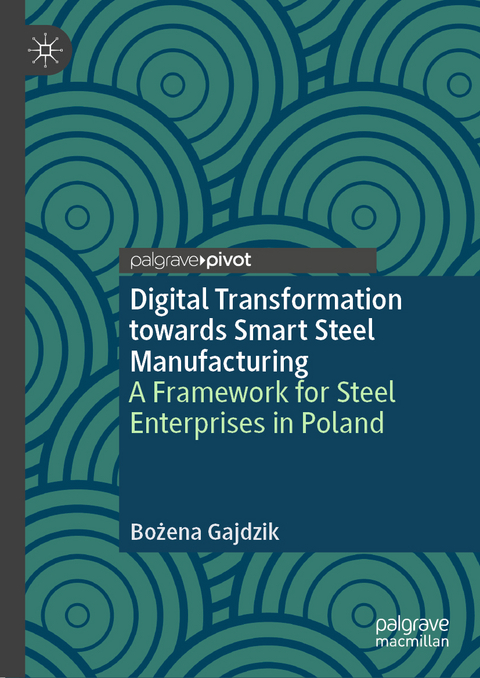 Digital Transformation towards Smart Steel Manufacturing - Bożena Gajdzik