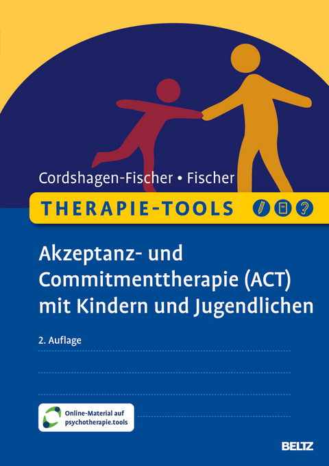 Therapie-Tools Akzeptanz- und Commitmenttherapie (ACT) mit Kindern und Jugendlichen - Tanja Cordshagen-Fischer, Jens-Eckart Fischer