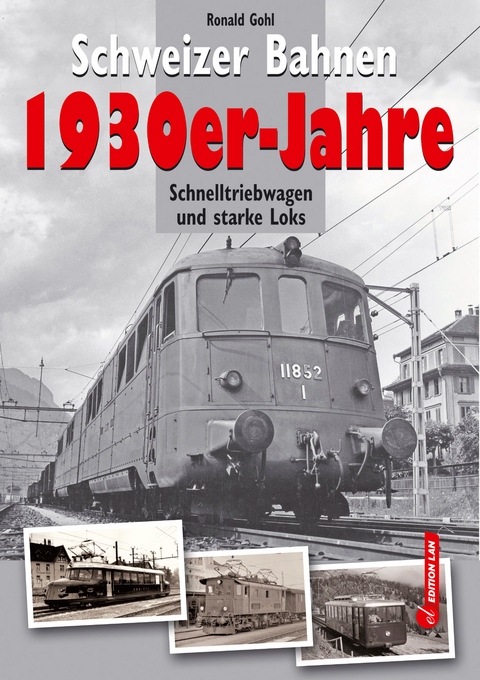 Schweizer Bahnen 1930er-Jahre - Ronald Gohl