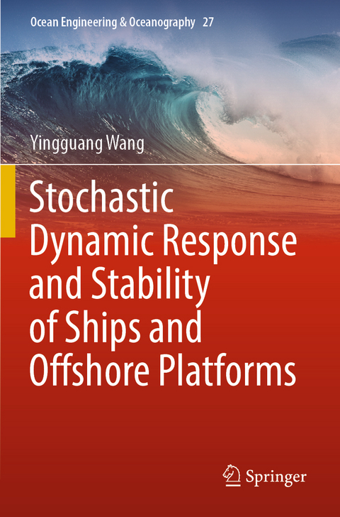 Stochastic Dynamic Response and Stability of Ships and Offshore Platforms - Yingguang Wang