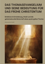 Das Thomasevangelium und seine Bedeutung für das frühe Christentum - Alessandro Gatti