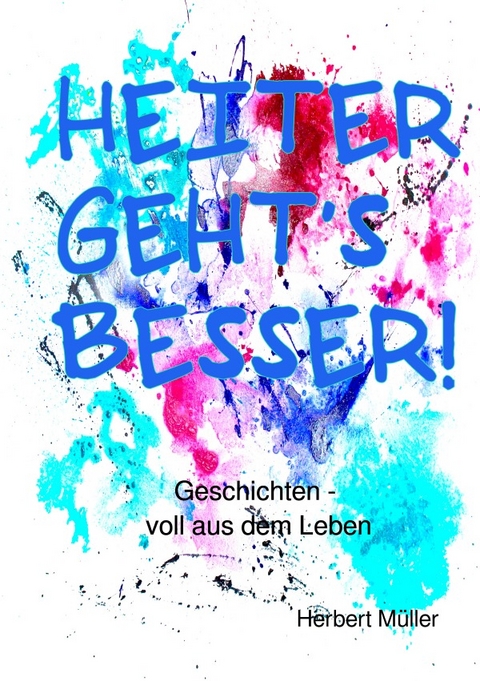 Heiter geht's besser! - Herbert Müller