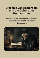 Erasmus von Rotterdam und die Geburt des Humanismus - Hans G. Burckhardt