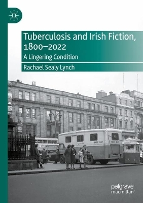 Tuberculosis and Irish Fiction, 1800–2022 - Rachael Sealy Lynch