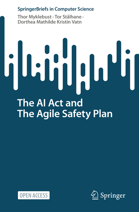 The AI Act and The Agile Safety Plan - Thor Myklebust, Tor Stålhane, Dorthea Mathilde Kristin Vatn