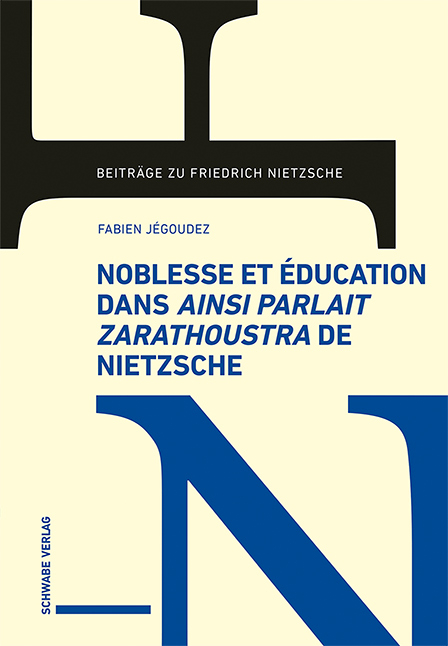 Noblesse et éducation dans Ainsi parlait Zarathoustra de Nietzsche - Fabien Jégoudez