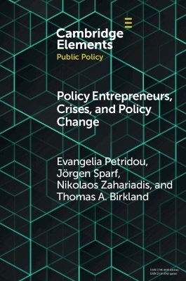 Policy Entrepreneurs, Crises, and Policy Change - Evangelia Petridou, Jörgen Sparf, Nikolaos Zahariadis, Thomas Birkland