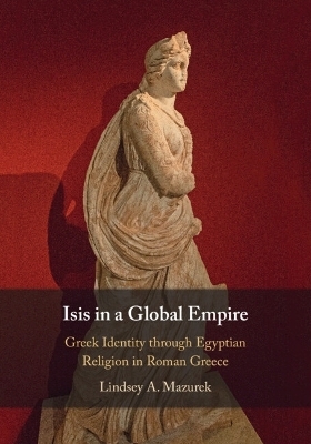 Isis in a Global Empire - Lindsey A. Mazurek