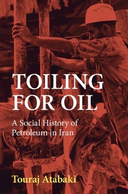 Toiling for Oil - Touraj Atabaki