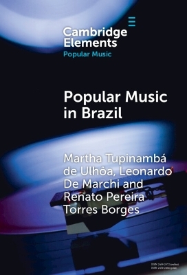 Popular Music in Brazil - Martha Tupinambá de Ulhôa, Leonardo De Marchi, Renato Pereira Torres Borges