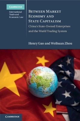 Between Market Economy and State Capitalism - Henry Gao, Weihuan Zhou