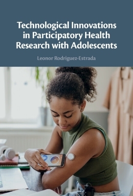 Technological Innovations in Participatory Health Research with Adolescents - Leonor Rodriguez-Estrada