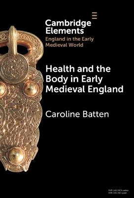 Health and the Body in Early Medieval England - Caroline Batten