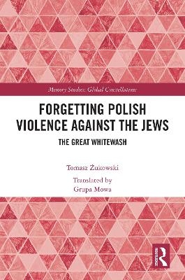 Forgetting Polish Violence Against the Jews - Tomasz Żukowski