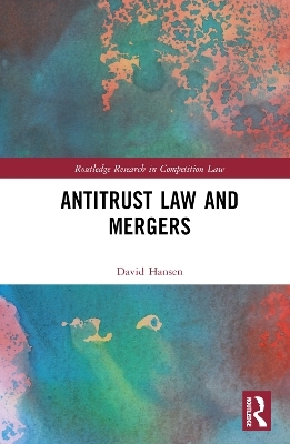 Antitrust Law and Mergers - David Hansen