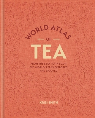 World Atlas of Tea - Krisi Smith