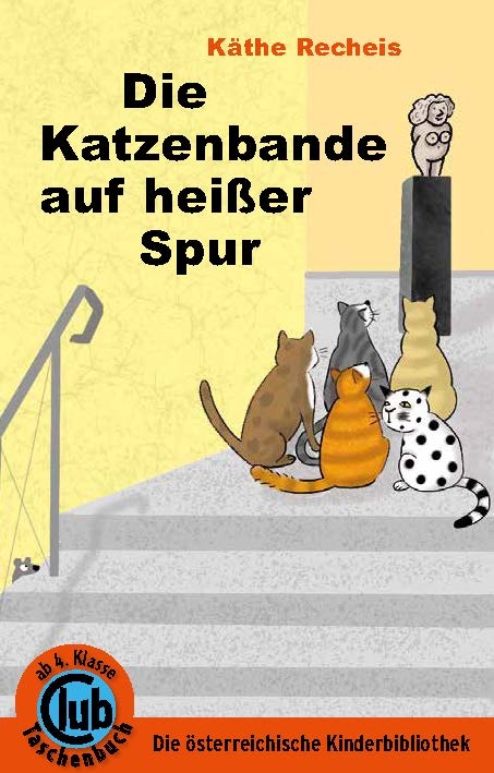 Die Katzenbande auf heißer Spur - Käthe Recheis