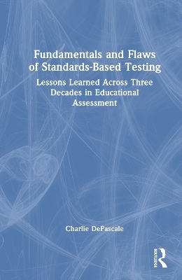 Fundamentals and Flaws of Standards-Based Testing - Charlie DePascale