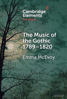 The Music of the Gothic:1789–1820 - Emma McEvoy