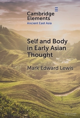 Self and Body in Early East Asian Thought - Mark Edward Lewis