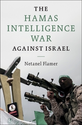 The Hamas Intelligence War against Israel - Netanel Flamer