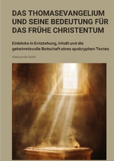 Das Thomasevangelium und seine Bedeutung für das frühe Christentum - Alessandro Gatti