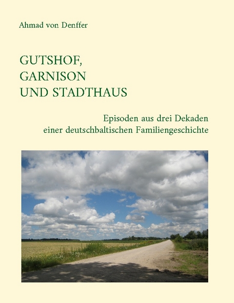 Gutshof, Garnison und Stadthaus - Ahmad von Denffer