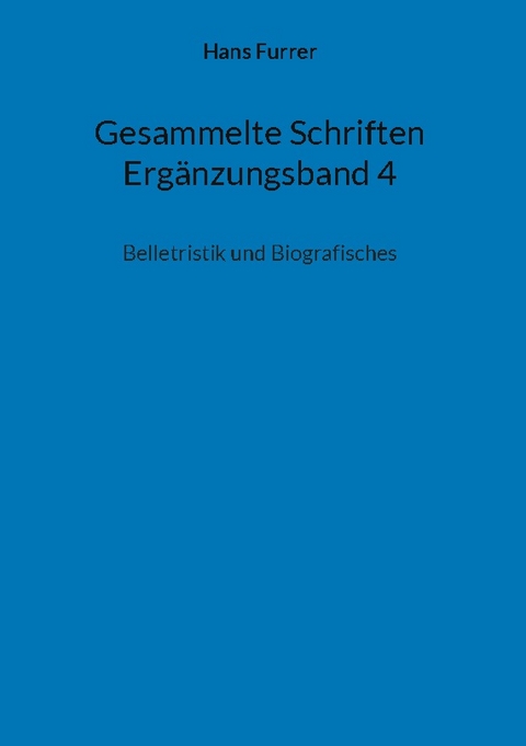 Gesammelte Schriften Ergänzungsband 4 - Hans Furrer