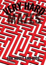 Very Hard Mazes: The Ultimate Puzzle Challenge : Only for the Brave! - Joe Hammoud