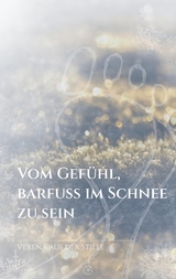 Vom Gefühl, barfuß im Schnee zu sein - Verena aus der Stille