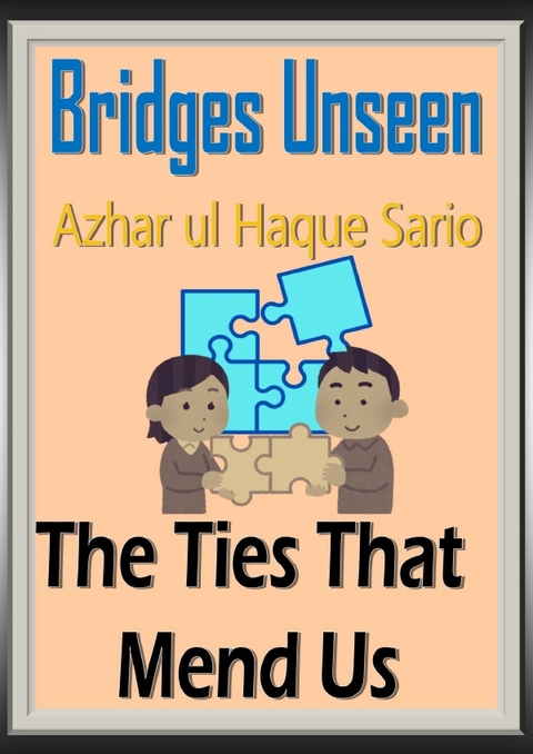 Self help / Bridges Unseen - Azhar Ul Haque Sario