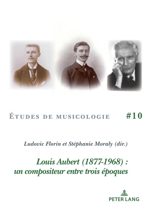 Louis Aubert (1877-1968) : un compositeur entre trois époques - 