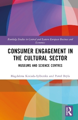 Consumer Engagement in the Cultural Sector - Magdalena Kosiada-Sylburska, Paweł Bryła