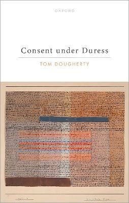 Consent under Duress - Tom Dougherty