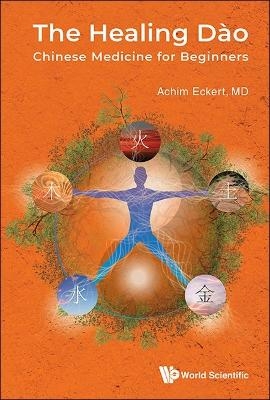 Healing Dao, The: Chinese Medicine For Beginners - Achim Eckert