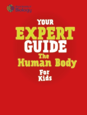 Your Expert Guide: The Human Body for Kids - Tom Jackson, Liam Cini O'Dwyer