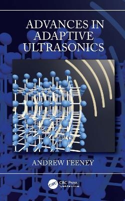 Advances in Adaptive Ultrasonics - Andrew Feeney